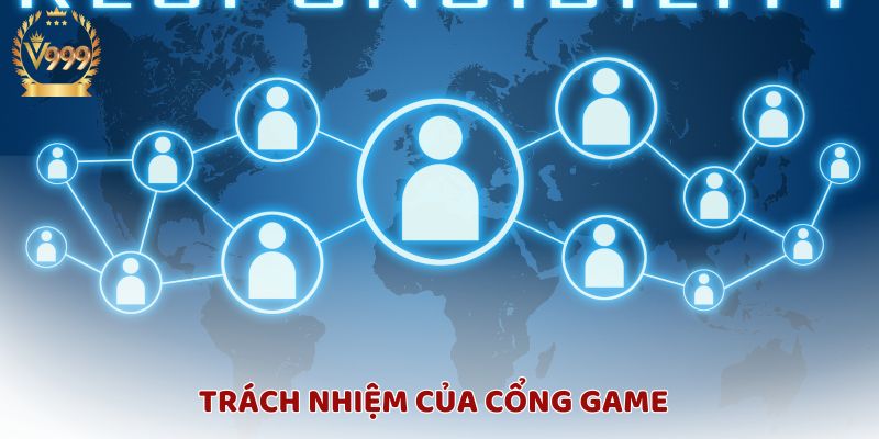 Trách nhiệm của cổng game: Đảm bảo hệ thống ổn định và minh bạch